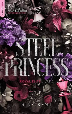 Rina Kent - Royal Elite, Tome 2 : Steel Princess